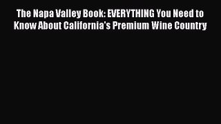 Download The Napa Valley Book: EVERYTHING You Need to Know About California's Premium Wine