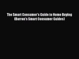Read The Smart Consumer's Guide to Home Buying (Barron's Smart Consumer Guides) Ebook Free