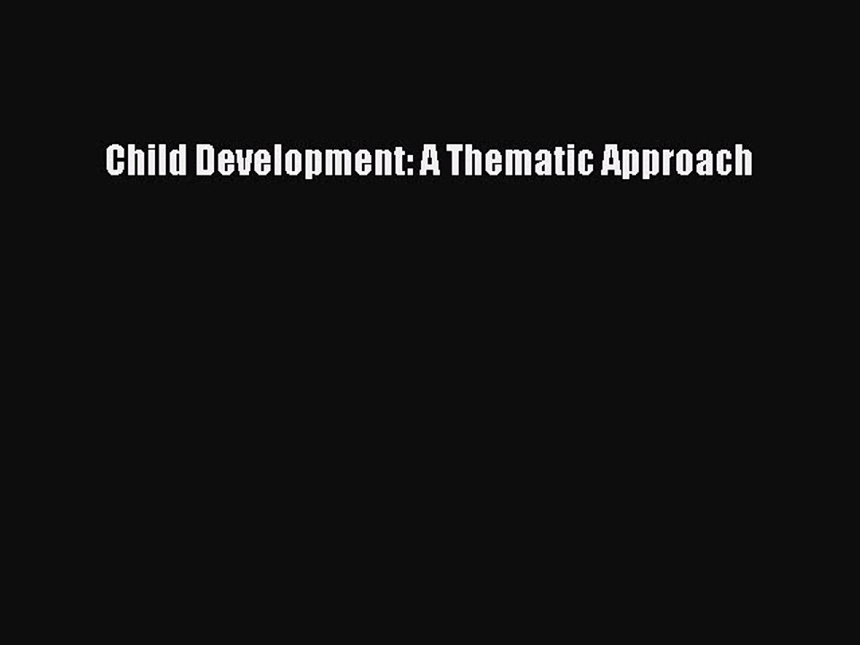 Read Child Development: A Thematic Approach Ebook Free
