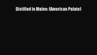 Read Distilled in Maine: (American Palate) PDF Online