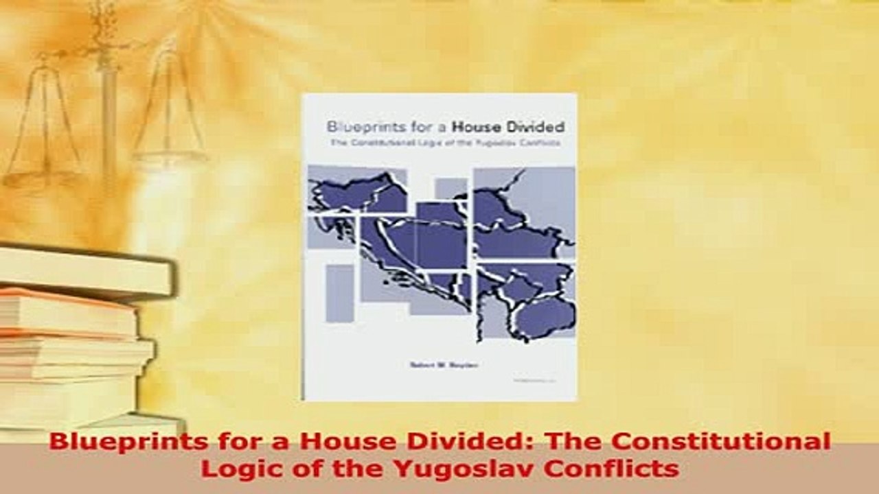 Download  Blueprints for a House Divided The Constitutional Logic of the Yugoslav Conflicts  EBook