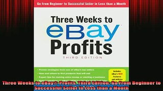Downlaod Full PDF Free  Three Weeks to eBay Profits Third Edition Go From Beginner to Successful Seller in Less Full Free