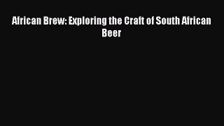 Download African Brew: Exploring the Craft of South African Beer PDF Free