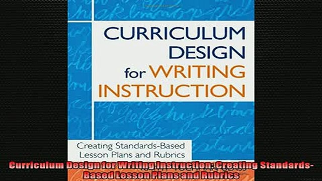 EBOOK ONLINE Curriculum Design for Writing Instruction Creating StandardsBased Lesson Plans and BOOK ONLINE