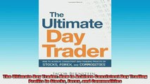 READ FREE Ebooks  The Ultimate Day Trader How to Achieve Consistent Day Trading Profits in Stocks Forex and Full EBook