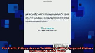 READ book  The Traffic Trilogy Access To Millions of UltraTargeted Visitors For Pennies On The Full EBook