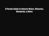 Read A Pocket Guide to Ontario Wines Wineries Vineyards & Vines Ebook Free