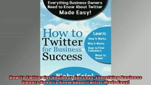 READ book  How To Twitter For Business Success Everything Business Owners Need To Know About Twitter Free Online