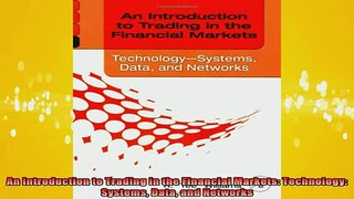 READ book  An Introduction to Trading in the Financial Markets Technology Systems Data and Networks Free Online