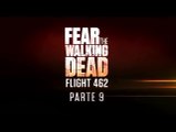 Fear The Walking Dead Flight 462 - Parte 9 (Subtitulado en Español)