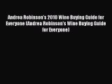 Read Andrea Robinson's 2010 Wine Buying Guide for Everyone (Andrea Robinson's Wine Buying Guide