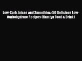 Download Low-Carb Juices and Smoothies: 50 Delicious Low-Carbohydrate Recipes (Hamlyn Food