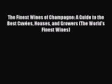 Download The Finest Wines of Champagne: A Guide to the Best Cuvées Houses and Growers (The