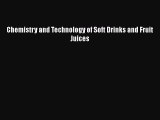 Download Chemistry and Technology of Soft Drinks and Fruit Juices Ebook Online