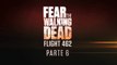 Fear The Walking Dead Flight 462 - Parte 6 (Subtitulado en Español)