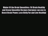 Download Maker Of the Brain Smoothies: 50 Brain Healthy and Green Smoothie Recipes Everyone