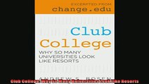 FREE PDF  Club College Why So Many Universities Look Like Resorts  DOWNLOAD ONLINE