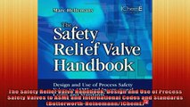 READ FREE Ebooks  The Safety Relief Valve Handbook Design and Use of Process Safety Valves to ASME and Full EBook