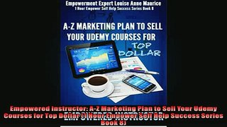 Free PDF Downlaod  Empowered Instructor AZ Marketing Plan to Sell Your Udemy Courses for Top Dollar 1 Hour READ ONLINE