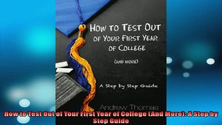 READ book  How to Test Out of Your First Year of College And More A Step by Step Guide  FREE BOOOK ONLINE