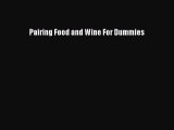 Read Pairing Food and Wine For Dummies Ebook Free