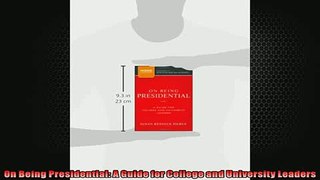 READ book  On Being Presidential A Guide for College and University Leaders  FREE BOOOK ONLINE