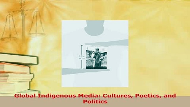 PDF Global Indigenous Media Cultures Poetics and Politics PDF Full Ebook