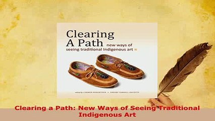 Download  Clearing a Path New Ways of Seeing Traditional Indigenous Art Read Online