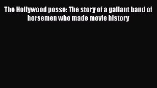 Download The Hollywood posse: The story of a gallant band of horsemen who made movie history