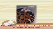 PDF  Native Paths American Indian Art from the Collection of Charles and Valerie Diker Download Full Ebook