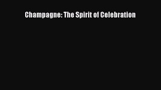 Read Champagne: The Spirit of Celebration Ebook Free
