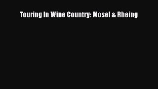 Download Touring In Wine Country: Mosel & Rheing Ebook Free