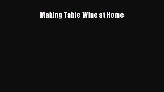 Read Making Table Wine at Home Ebook Free