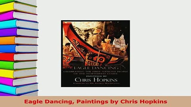 Download Eagle Dancing Paintings by Chris Hopkins Download Full Ebook
