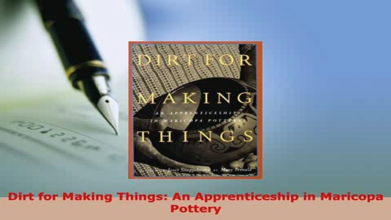 PDF  Dirt for Making Things An Apprenticeship in Maricopa Pottery Free Books