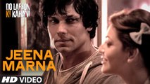 Jeena Marna Official Full Video Song HD 1080P- Do Lafzon Ki Kahani by ZeeShanSunny