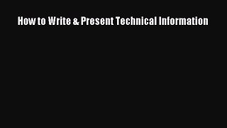 Read How to Write & Present Technical Information Ebook Free
