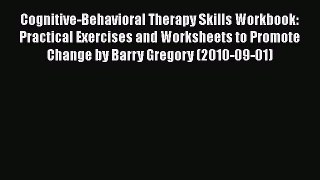 [PDF] Cognitive-Behavioral Therapy Skills Workbook: Practical Exercises and Worksheets to Promote