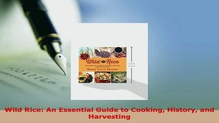 PDF  Wild Rice An Essential Guide to Cooking History and Harvesting PDF Book Free