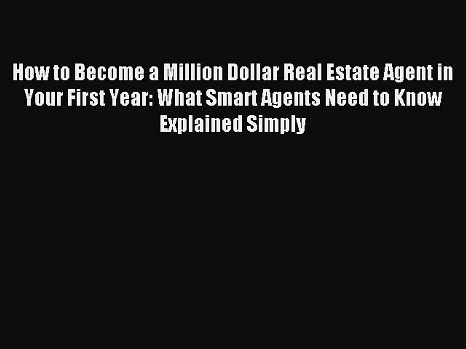 PDF How to Become a Million Dollar Real Estate Agent in Your First Year: What Smart Agents