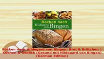 Download  Backen nach Hildegard von Bingen Brot  Brötchen  Kuchen  Gebäck Gesund mit Hildegard Read Online