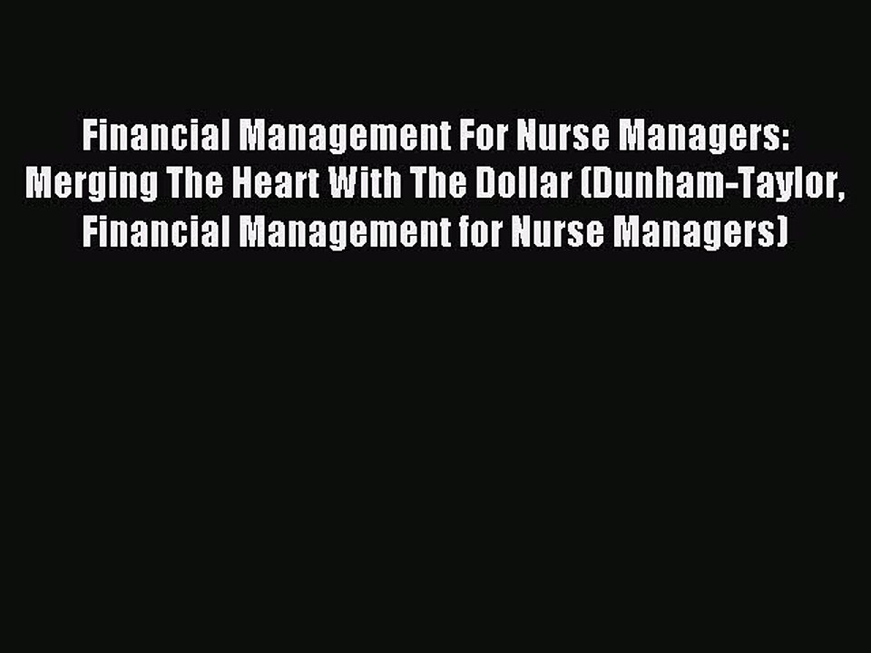 Read Financial Management For Nurse Managers: Merging The Heart With The Dollar (Dunham-Taylor