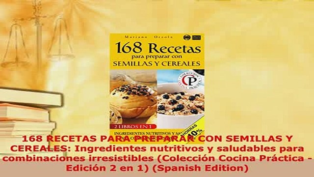 PDF 168 RECETAS PARA PREPARAR CON SEMILLAS Y CEREALES Ingredientes nutritivos y saludables Read Online