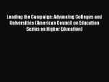 Download Leading the Campaign: Advancing Colleges and Universities (American Council on Education