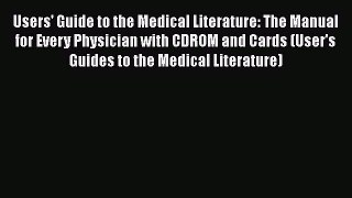 Download Users' Guide to the Medical Literature: The Manual for Every Physician with CDROM