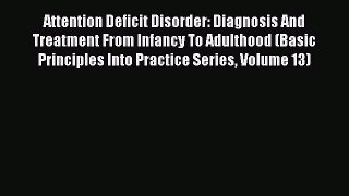 [PDF] Attention Deficit Disorder: Diagnosis And Treatment From Infancy To Adulthood (Basic