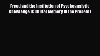 [PDF] Freud and the Institution of Psychoanalytic Knowledge (Cultural Memory in the Present)