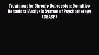 [PDF] Treatment for Chronic Depression: Cognitive Behavioral Analysis System of Psychotherapy