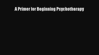 [PDF] A Primer for Beginning Psychotherapy [Read] Online