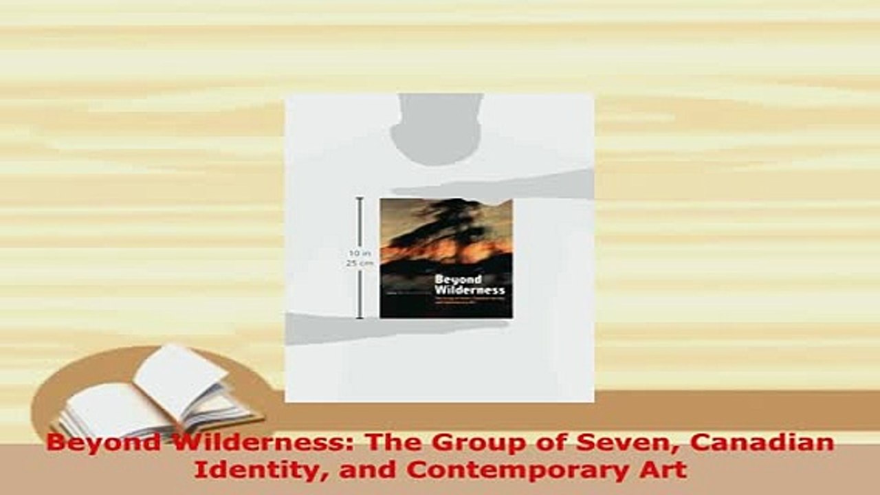 PDF  Beyond Wilderness The Group of Seven Canadian Identity and Contemporary Art PDF Full Ebook